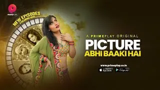 Picture Abhi Baaki Hai S01E04 2023 Hindi Hot Web Series β PrimePlay
